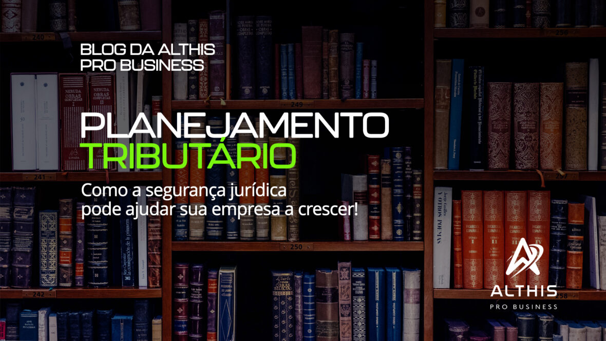 Planejamento tributário: como a segurança jurídica pode apoiar o crescimento.
