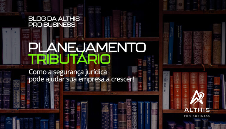 Planejamento tributário: como a segurança jurídica pode apoiar o crescimento.